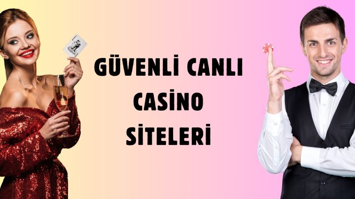 Güvenli Canlı Casino Siteleri